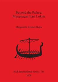 Beyond the Palace: Mycenaean East Lokris