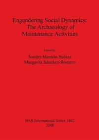 Engendering Social Dynamics: The Archaeology of Maintenance Activities