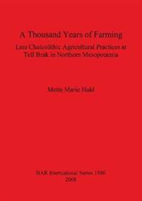 A Thousand Years of Farming: Late Chalcolithic Agricultural Practices at Tell Brak in Northern Mesopotamia
