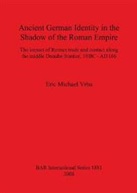 Ancient German Identity in the Shadow of the Roman Empire