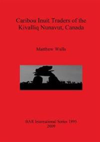 Caribou Inuit Traders of the Kivalliq Nunavut Canada