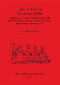 Pietre da Macina Macine per Mulini Definizione e sviluppo delle tecniche per la macinazione nell'area del Vicino Oriente e del Mediterraneo orientale