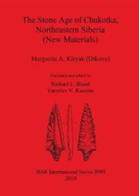 The Stone Age of Chukotka Northeastern Siberia (New Materials)