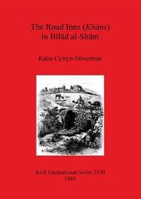 The Road Inns (Khans) in Bilad Al-Sham