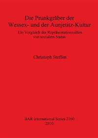Die Prunkgräber der Wessex- und der Aunjetitz-Kultur