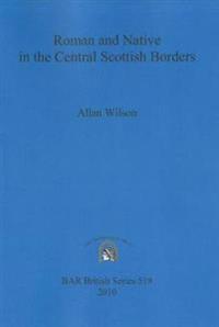 Roman and Native in the Central Scottish Borders
