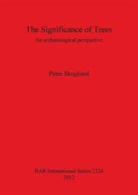 The Significance of Trees: An archaeological perspective