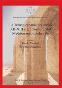 La Transgiordania Nei Secoli XII-XIII E Le 'frontiere' Del Mediterraneo Medievale