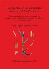 La Explotacion Tecnoeconomica De Las Materias Oseas En El Aurinaciense