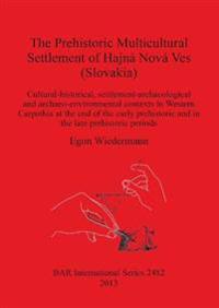 The The Prehistoric Multicultural Settlement of Hajna Nova Ves (Slovakia)