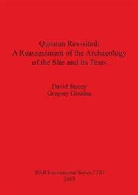Qumran Revisited: A Reassessment of the Archaeology of the Site and its Texts