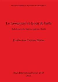 Le tzompantli et le jeu de balle: Relation entre deux espaces rituels
