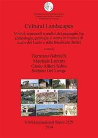 Cultural Landscapes: Metodi strumenti e analisi del paesaggio fra archeologia geologia e storia in contesti di studio del Lazio e della Basilicata (It