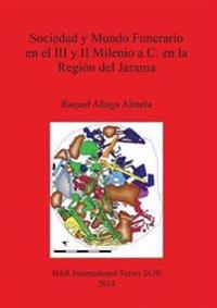 Sociedad y Mundo Funerario en el III y II Milenio a. C. en la Región del Jarama
