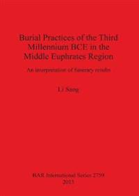Burial Practices of the Third Millennium BCE in the Middle Euphrates Region
