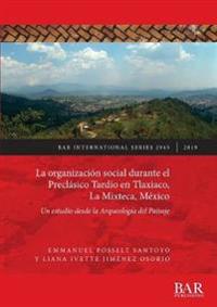 La organización social durante el Preclásico Tardío en Tlaxiaco, La Mixteca, México