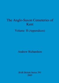 The Anglo-Saxon Cemeteries of Kent, Volume II