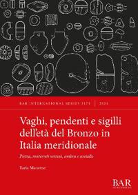 Vaghi, pendenti e sigilli dell'età del Bronzo in Italia meridionale
