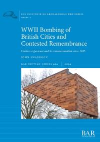 WWII Bombing of British Cities and Contested Remembrance