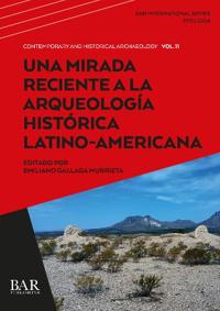 Una Mirada Reciente a la Arqueología Histórica Latino-Americana