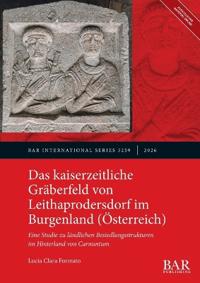 Das kaiserzeitliche Gräberfeld von Leithaprodersdorf im Burgenland (Österreich)