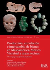 Producción, circulación e intercambio de bienes en Mesoamérica, México Virreinal y áreas vecinas