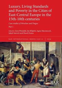 Luxury, Living Standards and Poverty in the Cities of East-Central Europe in the 15th-18th centuries. Part i