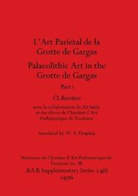 L'Art Pari?tal de la Grotte de Gargas/Palaeolithic Art in the Grotte de Gargas, Part i