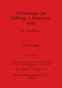 Technologie du Débitage à Mureybet, Syrie, Part ii