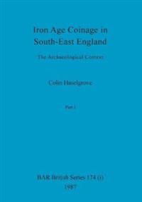 Iron Age Coinage in South-East England, Part i