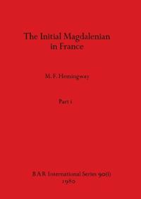 The Initial Magdalenian in France, Part i