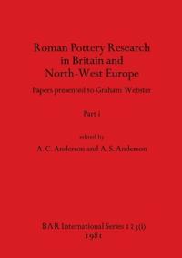Roman Pottery Research in Britain and North-West Europe, Part i