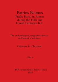 Patrios Nomos-Public Burial in Athens during the Fifth and Fourth Centuries B.C., Part ii