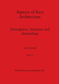 Aspects of Inca Architecture, Part ii