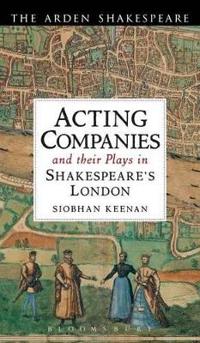 Acting Companies and their Plays in Shakespeare’s London