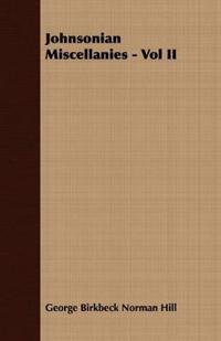 Johnsonian Miscellanies - Vol II