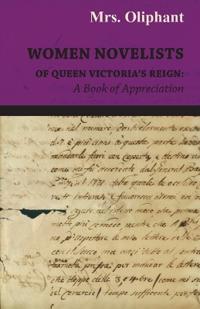 Women Novelists Of Queen Victoria's Reign