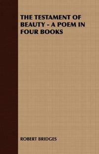 THE Testament of Beauty - A Poem in Four Books
