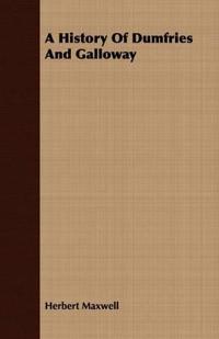 Bokomslag för "A History Of Dumfries And Galloway"
