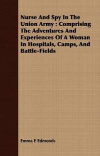Nurse And Spy In The Union Army