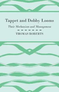 Tappet And Dobby Looms - Their Mechanism And Management