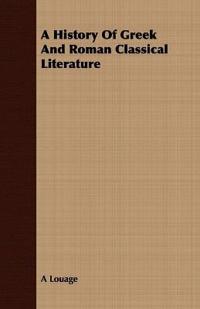 Bokomslag för "A History Of Greek And Roman Classical Literature"