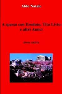 A Spasso Con Erodoto, Tito Livio E Altri Amici - Atene Antica