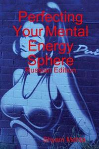 Perfecting Your Mental Energy Sphere: Russian Edition