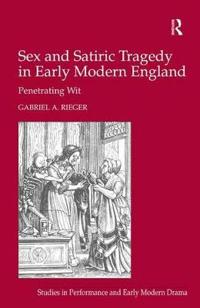 Bokomslag för "Sex and Satiric Tragedy in Early Modern England"
