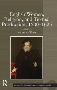 Bokomslag för "English Women, Religion, and Textual Production, 1500-1625"