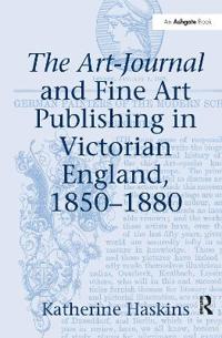 The Art-Journal and Fine Art Publishing in Victorian England, 1850–1880