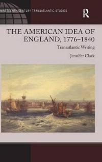 Bokomslag för "The American Idea of England, 1776-1840"