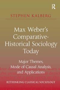 Max Weber's Comparative-Historical Sociology Today