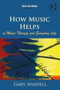 Bokomslag för "How Music Helps in Music Therapy and Everyday Life"
